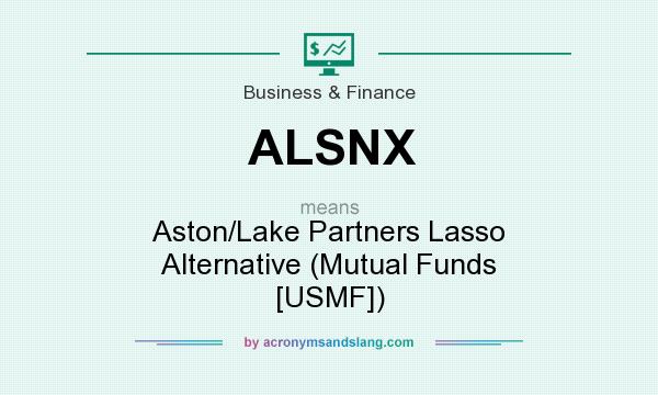 What does ALSNX mean? It stands for Aston/Lake Partners Lasso Alternative (Mutual Funds [USMF])