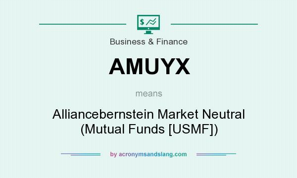 What does AMUYX mean? It stands for Alliancebernstein Market Neutral (Mutual Funds [USMF])
