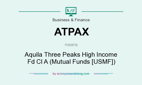 What does ATPAX mean? It stands for Aquila Three Peaks High Income Fd Cl A (Mutual Funds [USMF])
