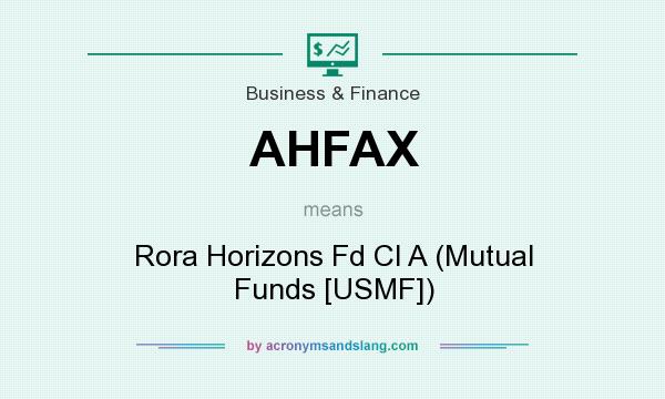 What does AHFAX mean? It stands for Rora Horizons Fd Cl A (Mutual Funds [USMF])