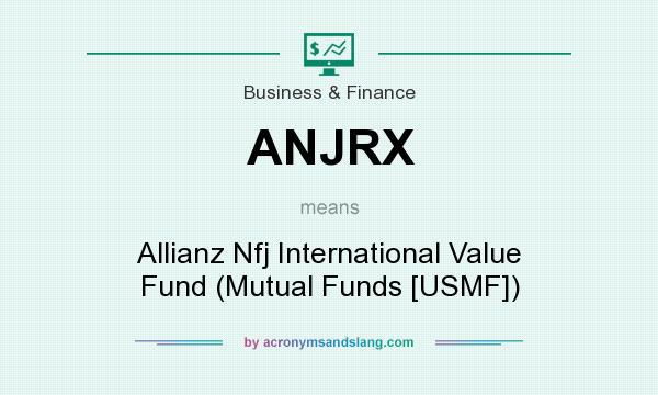 What does ANJRX mean? It stands for Allianz Nfj International Value Fund (Mutual Funds [USMF])