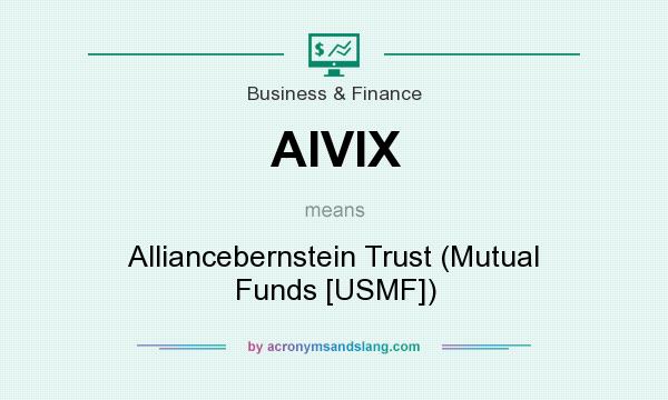 What does AIVIX mean? It stands for Alliancebernstein Trust (Mutual Funds [USMF])