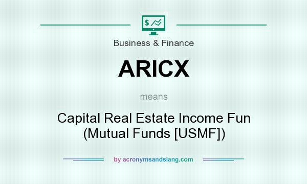 What does ARICX mean? It stands for Capital Real Estate Income Fun (Mutual Funds [USMF])