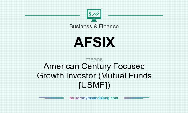 What does AFSIX mean? It stands for American Century Focused Growth Investor (Mutual Funds [USMF])