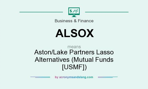 What does ALSOX mean? It stands for Aston/Lake Partners Lasso Alternatives (Mutual Funds [USMF])