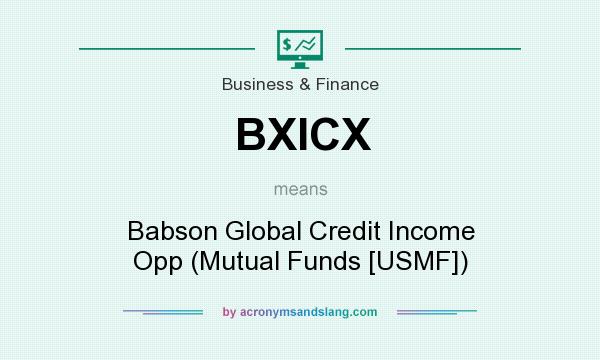 What does BXICX mean? It stands for Babson Global Credit Income Opp (Mutual Funds [USMF])