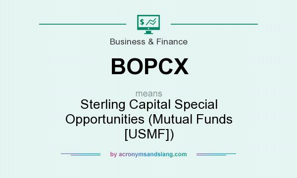 What does BOPCX mean? It stands for Sterling Capital Special Opportunities (Mutual Funds [USMF])