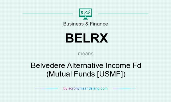 What does BELRX mean? It stands for Belvedere Alternative Income Fd (Mutual Funds [USMF])
