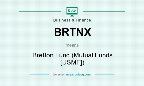 What does BRTNX mean? It stands for Bretton Fund (Mutual Funds [USMF])