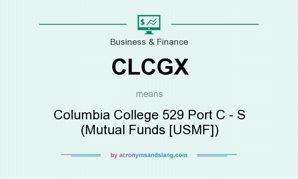 What does CLCGX mean? It stands for Columbia College 529 Port C - S (Mutual Funds [USMF])