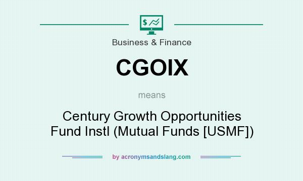 What does CGOIX mean? It stands for Century Growth Opportunities Fund Instl (Mutual Funds [USMF])