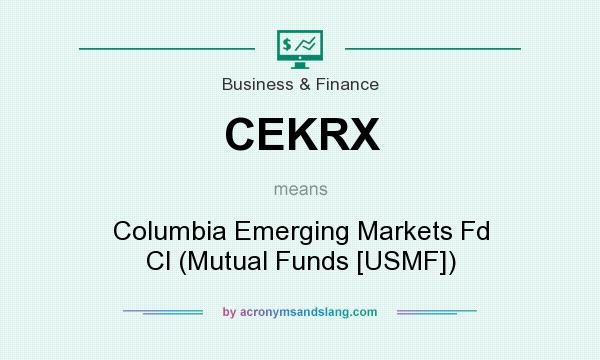 What does CEKRX mean? It stands for Columbia Emerging Markets Fd Cl (Mutual Funds [USMF])