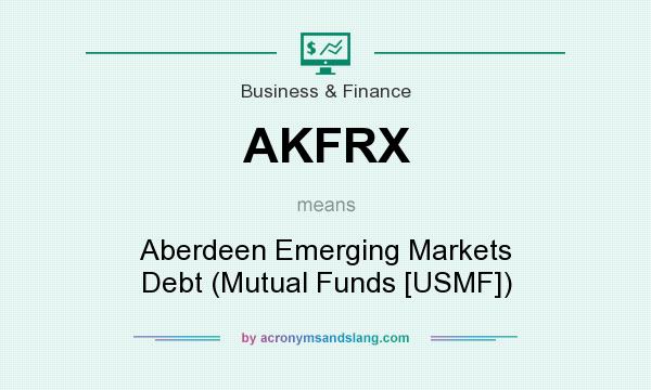 What does AKFRX mean? It stands for Aberdeen Emerging Markets Debt (Mutual Funds [USMF])