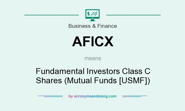 What does AFICX mean? It stands for Fundamental Investors Class C Shares (Mutual Funds [USMF])