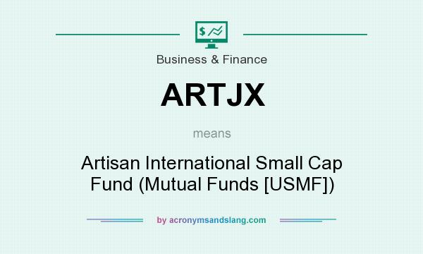 What does ARTJX mean? It stands for Artisan International Small Cap Fund (Mutual Funds [USMF])