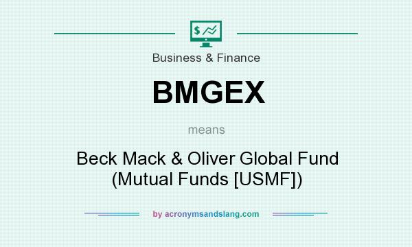 What does BMGEX mean? It stands for Beck Mack & Oliver Global Fund (Mutual Funds [USMF])