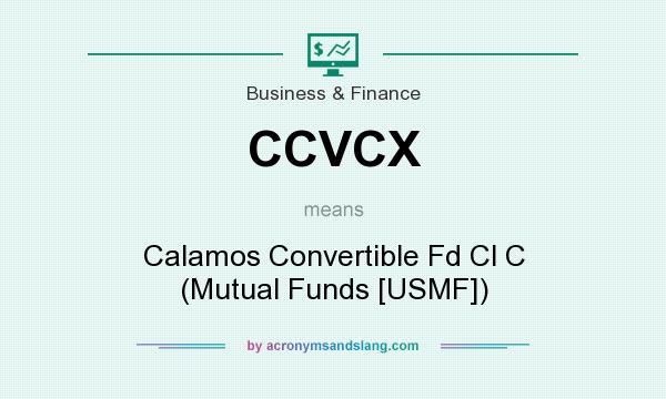 What does CCVCX mean? It stands for Calamos Convertible Fd Cl C (Mutual Funds [USMF])
