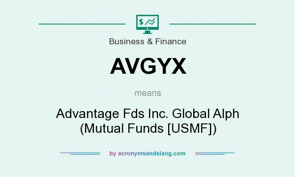 What does AVGYX mean? It stands for Advantage Fds Inc. Global Alph (Mutual Funds [USMF])