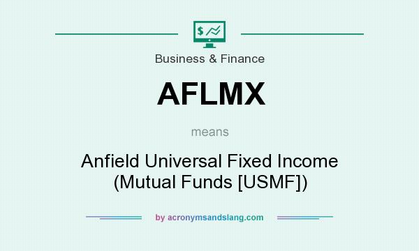 What does AFLMX mean? It stands for Anfield Universal Fixed Income (Mutual Funds [USMF])