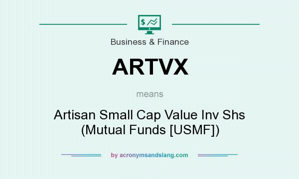 What does ARTVX mean? It stands for Artisan Small Cap Value Inv Shs (Mutual Funds [USMF])