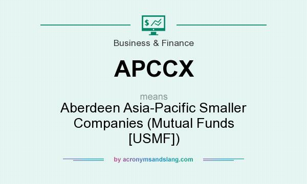 What does APCCX mean? It stands for Aberdeen Asia-Pacific Smaller Companies (Mutual Funds [USMF])