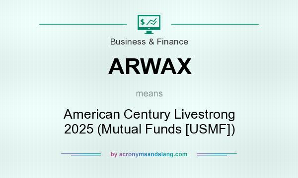 What does ARWAX mean? It stands for American Century Livestrong 2025 (Mutual Funds [USMF])