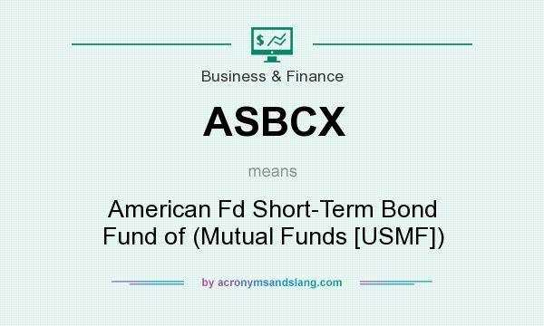 What does ASBCX mean? It stands for American Fd Short-Term Bond Fund of (Mutual Funds [USMF])
