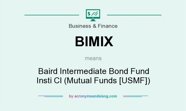 What does BIMIX mean? It stands for Baird Intermediate Bond Fund Insti Cl (Mutual Funds [USMF])