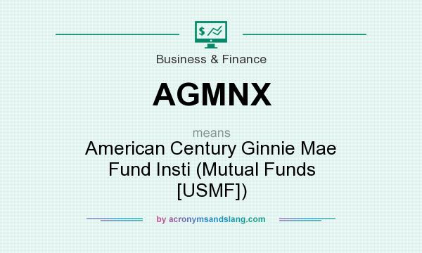 What does AGMNX mean? It stands for American Century Ginnie Mae Fund Insti (Mutual Funds [USMF])