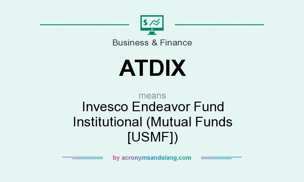 What does ATDIX mean? It stands for Invesco Endeavor Fund Institutional (Mutual Funds [USMF])