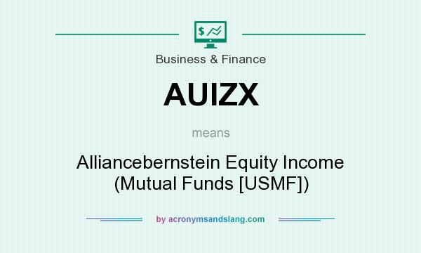 What does AUIZX mean? It stands for Alliancebernstein Equity Income (Mutual Funds [USMF])