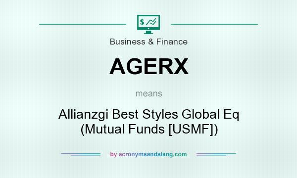 What does AGERX mean? It stands for Allianzgi Best Styles Global Eq (Mutual Funds [USMF])