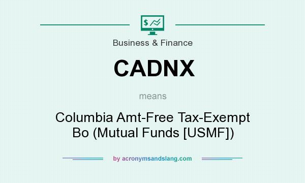 What does CADNX mean? It stands for Columbia Amt-Free Tax-Exempt Bo (Mutual Funds [USMF])