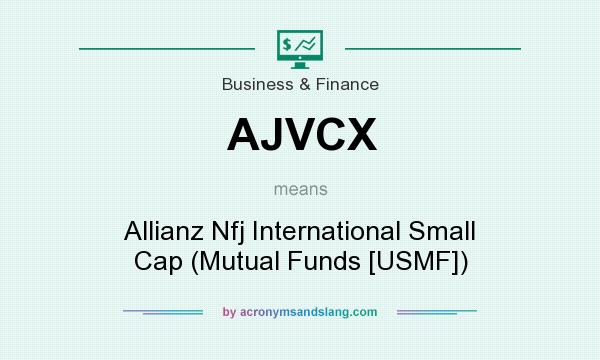 What does AJVCX mean? It stands for Allianz Nfj International Small Cap (Mutual Funds [USMF])