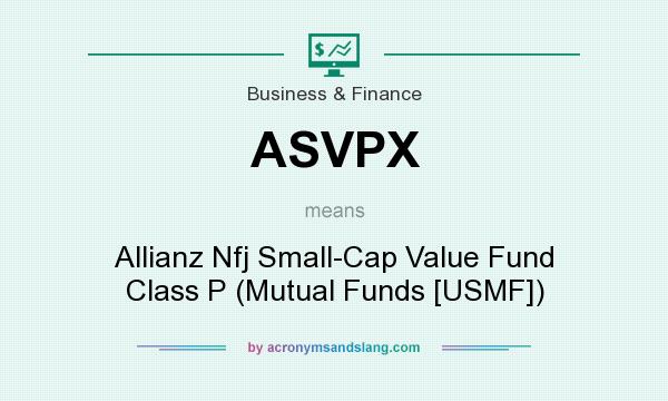 What does ASVPX mean? It stands for Allianz Nfj Small-Cap Value Fund Class P (Mutual Funds [USMF])