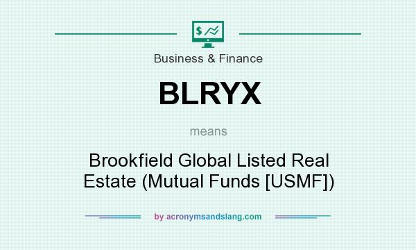What does BLRYX mean? It stands for Brookfield Global Listed Real Estate (Mutual Funds [USMF])