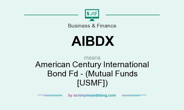 What does AIBDX mean? It stands for American Century International Bond Fd - (Mutual Funds [USMF])
