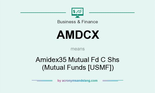 What does AMDCX mean? It stands for Amidex35 Mutual Fd C Shs (Mutual Funds [USMF])