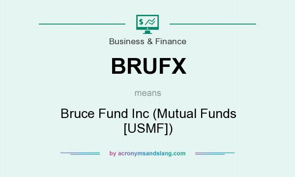 What does BRUFX mean? It stands for Bruce Fund Inc (Mutual Funds [USMF])