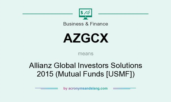 What does AZGCX mean? It stands for Allianz Global Investors Solutions 2015 (Mutual Funds [USMF])
