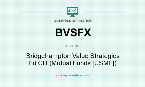 What does BVSFX mean? It stands for Bridgehampton Value Strategies Fd Cl I (Mutual Funds [USMF])