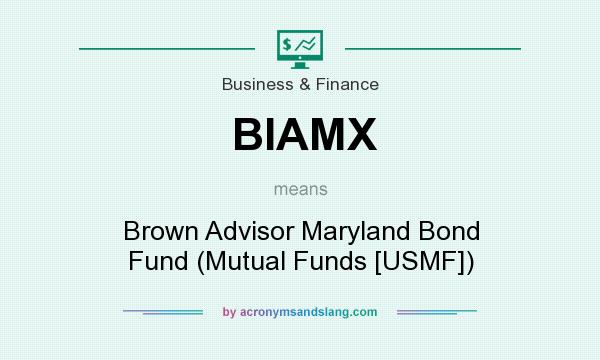 What does BIAMX mean? It stands for Brown Advisor Maryland Bond Fund (Mutual Funds [USMF])