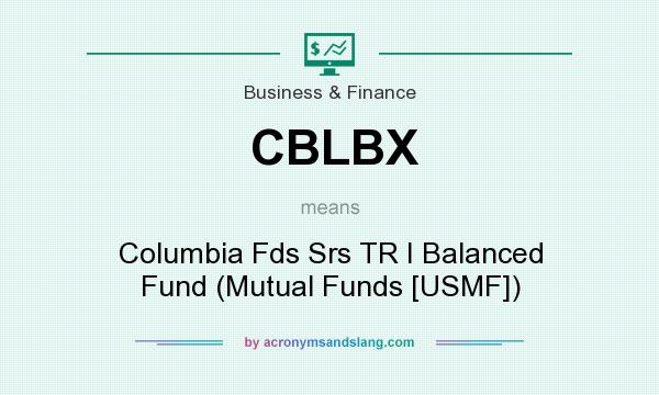 What does CBLBX mean? It stands for Columbia Fds Srs TR I Balanced Fund (Mutual Funds [USMF])