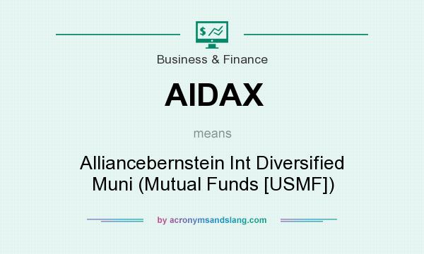 What does AIDAX mean? It stands for Alliancebernstein Int Diversified Muni (Mutual Funds [USMF])