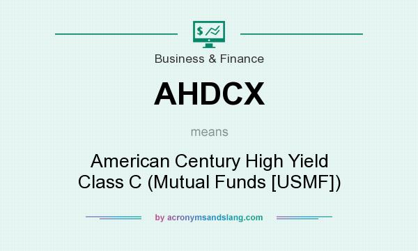 What does AHDCX mean? It stands for American Century High Yield Class C (Mutual Funds [USMF])