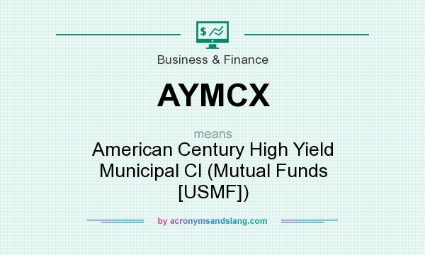 What does AYMCX mean? It stands for American Century High Yield Municipal Cl (Mutual Funds [USMF])