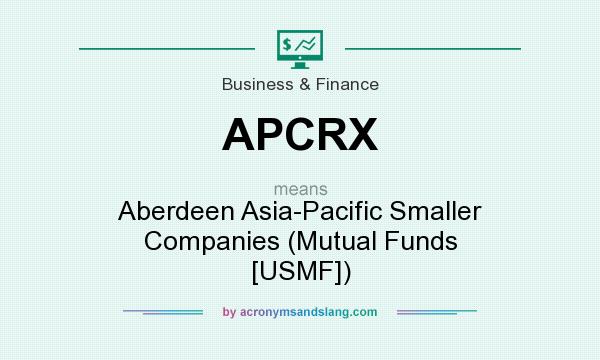 What does APCRX mean? It stands for Aberdeen Asia-Pacific Smaller Companies (Mutual Funds [USMF])