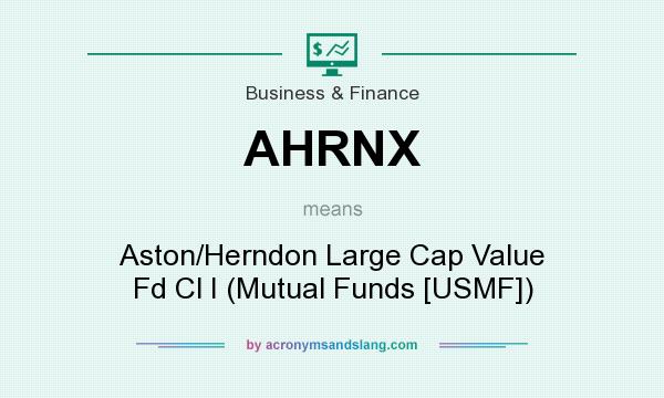 What does AHRNX mean? It stands for Aston/Herndon Large Cap Value Fd Cl I (Mutual Funds [USMF])