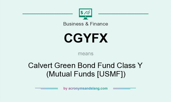 What does CGYFX mean? It stands for Calvert Green Bond Fund Class Y (Mutual Funds [USMF])