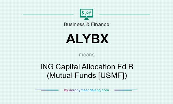 What does ALYBX mean? It stands for ING Capital Allocation Fd B (Mutual Funds [USMF])